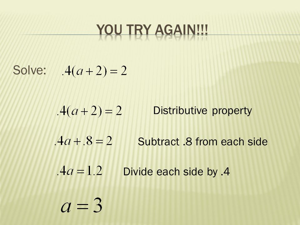 You try Again!!! Solve: Distributive property