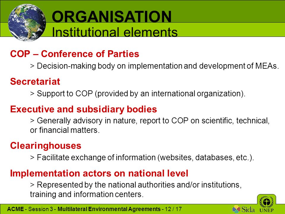 ORGANISATION Institutional elements COP – Conference of Parties