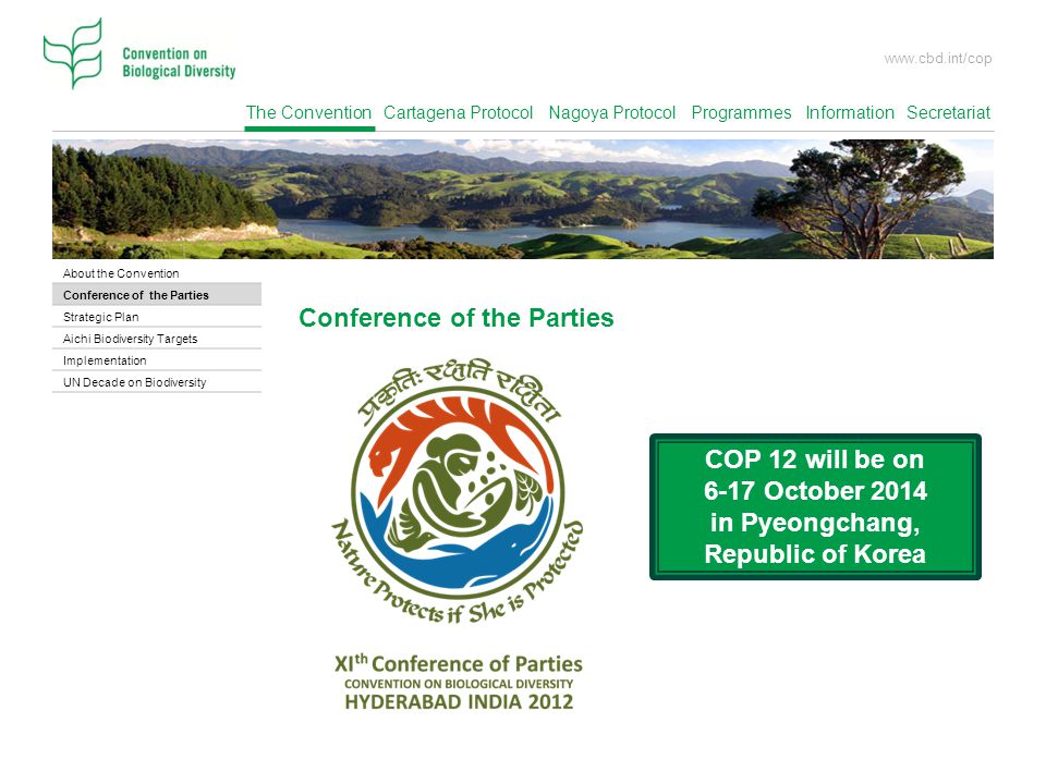 COP 12 will be on 6-17 October 2014 in Pyeongchang, Republic of Korea
