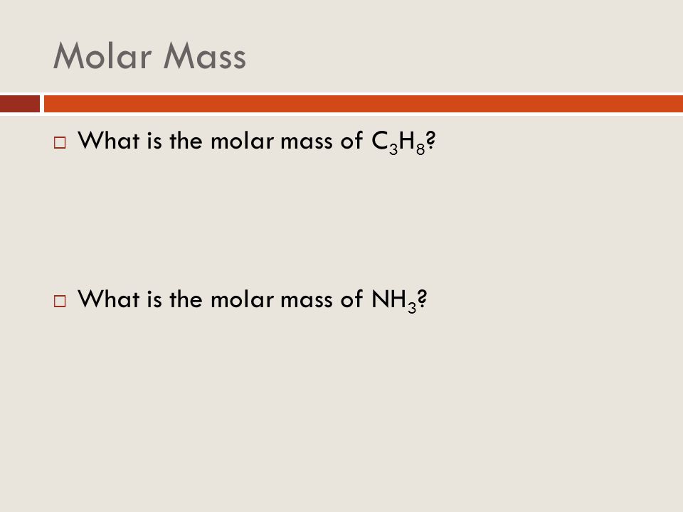 Molar Mass What is the molar mass of C3H8