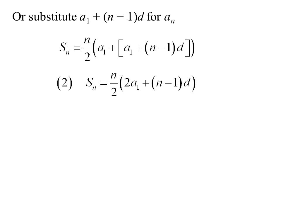 Or substitute a1 + (n − 1)d for an