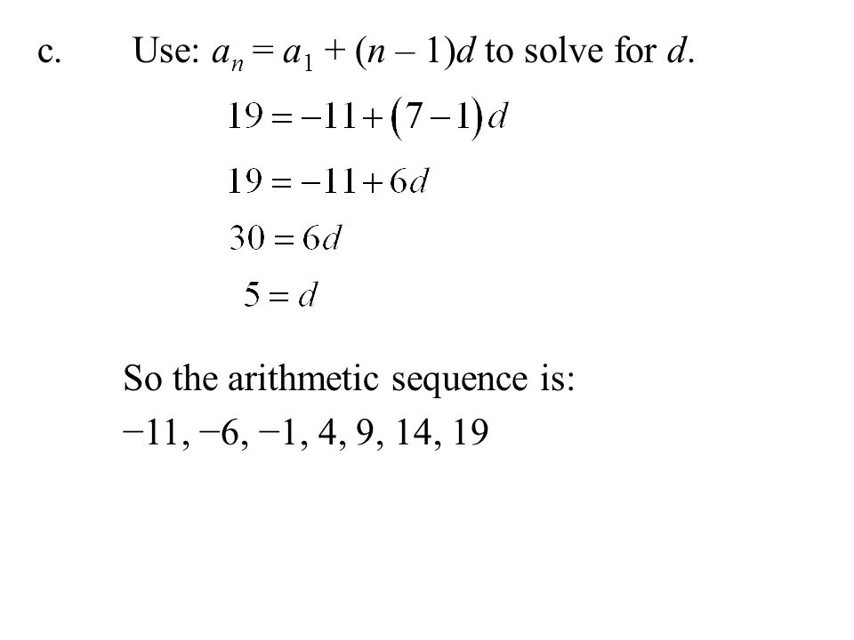c. Use: an = a1 + (n – 1)d to solve for d