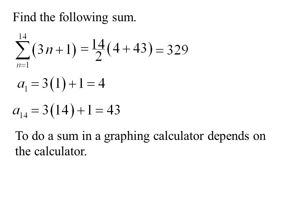 Find the following sum. To do a sum in a graphing calculator depends on the calculator.