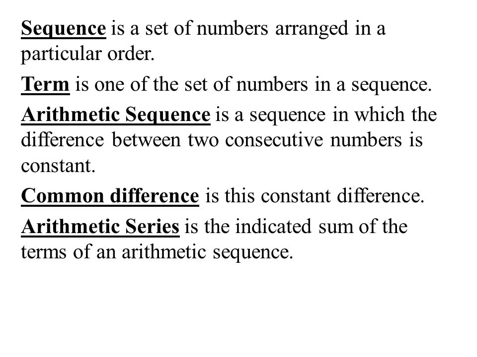 Sequence is a set of numbers arranged in a particular order