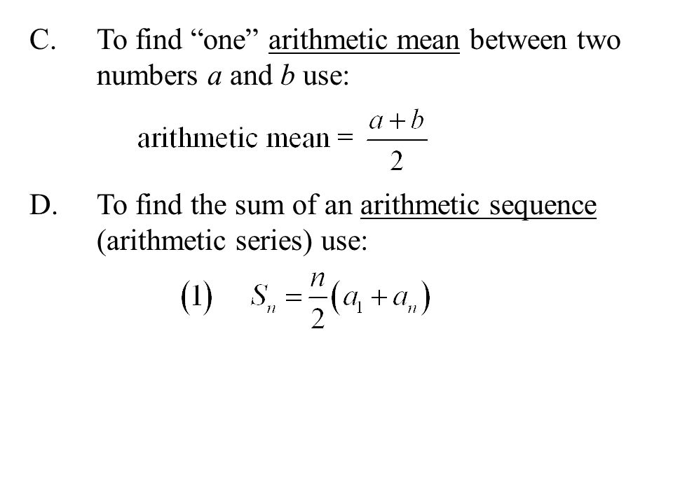 C. To find one arithmetic mean between two numbers a and b use: D
