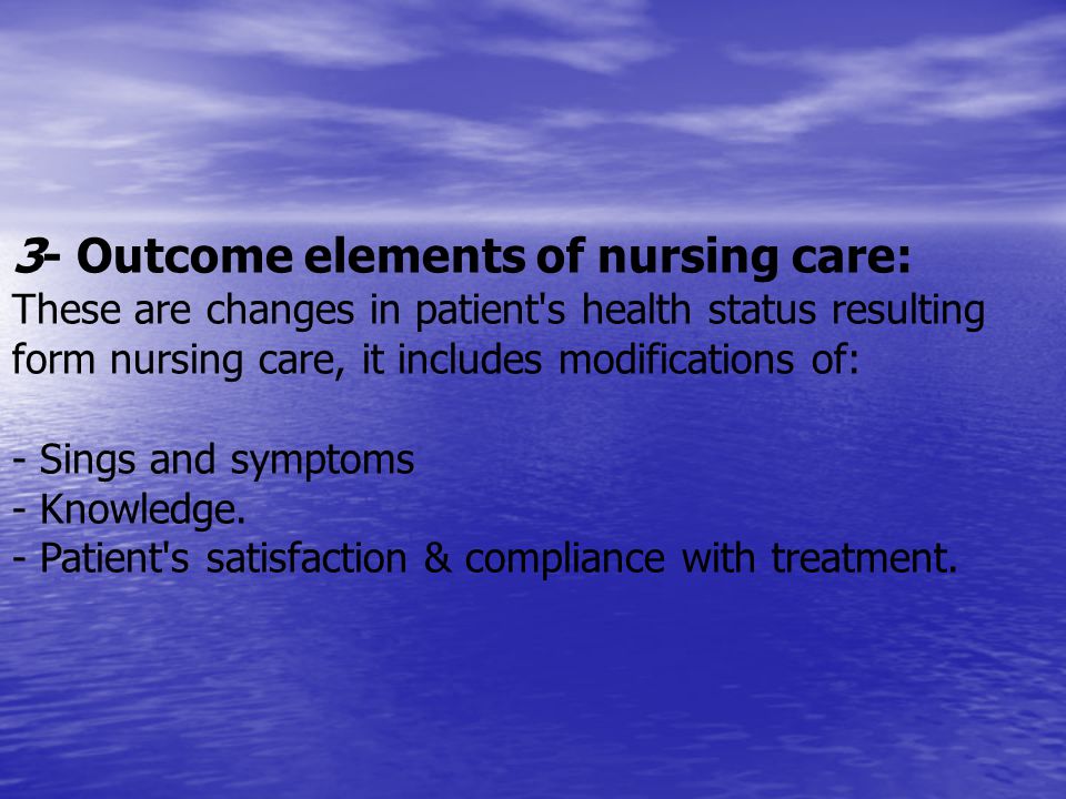 3- Outcome elements of nursing care: