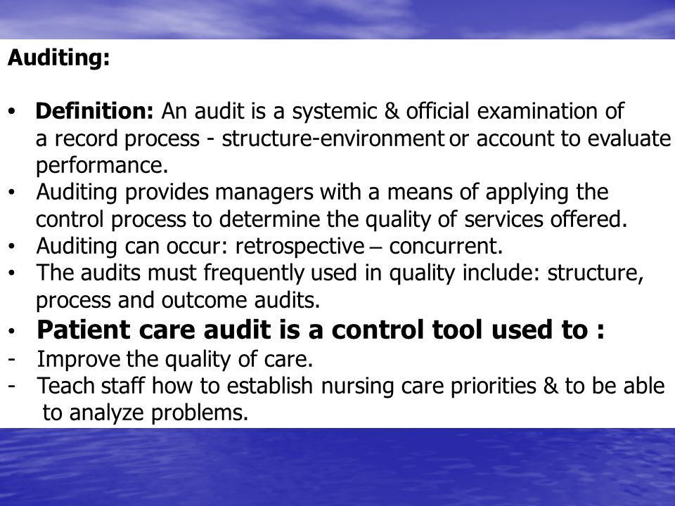 Auditing: • Definition: An audit is a systemic & official examination of. a record process - structure-environment or account to evaluate.