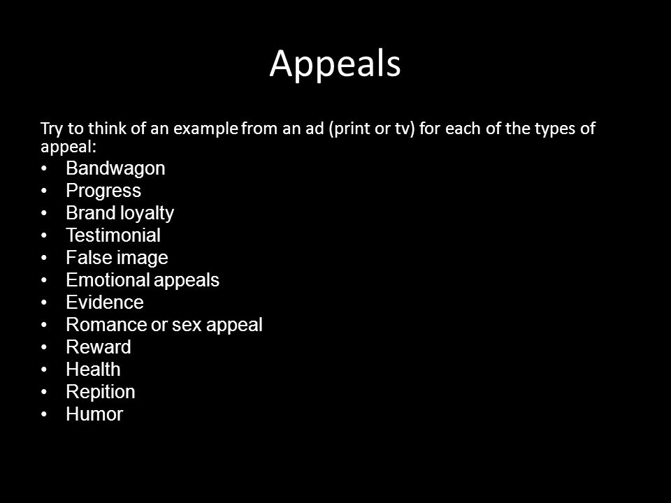 Appeals Try to think of an example from an ad (print or tv) for each of the types of appeal: Bandwagon.