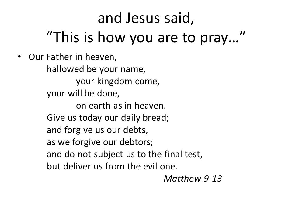 and Jesus said, This is how you are to pray…