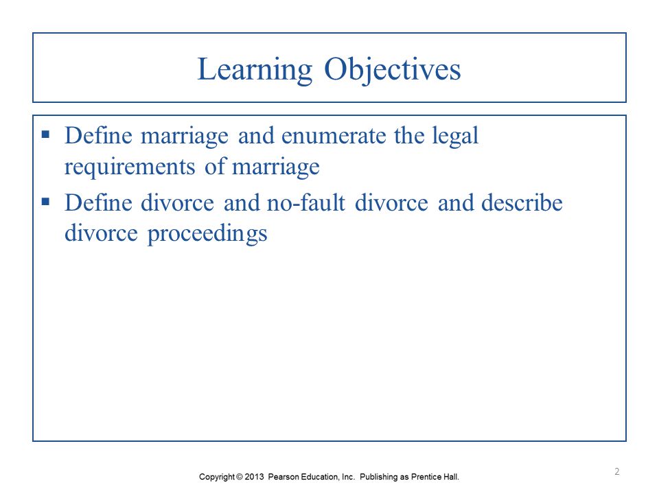 Learning Objectives Define marriage and enumerate the legal requirements of marriage.