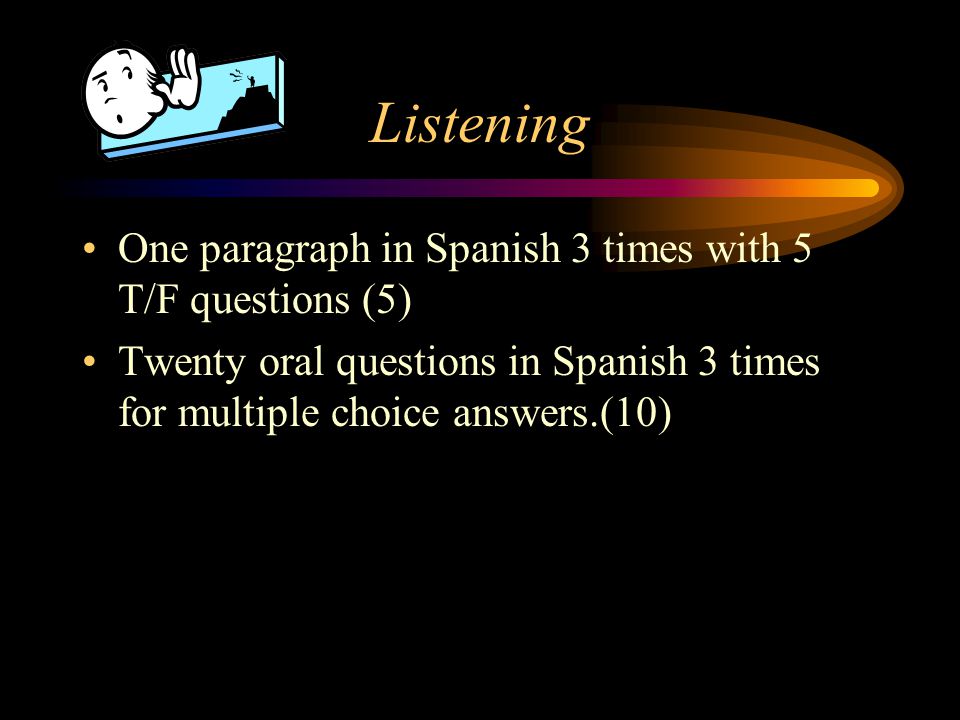 Listening One paragraph in Spanish 3 times with 5 T/F questions (5)