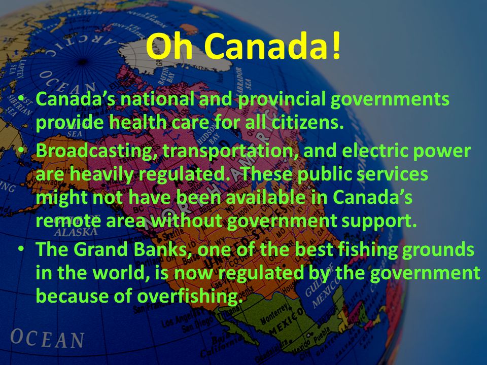 Oh Canada! Canada’s national and provincial governments provide health care for all citizens.