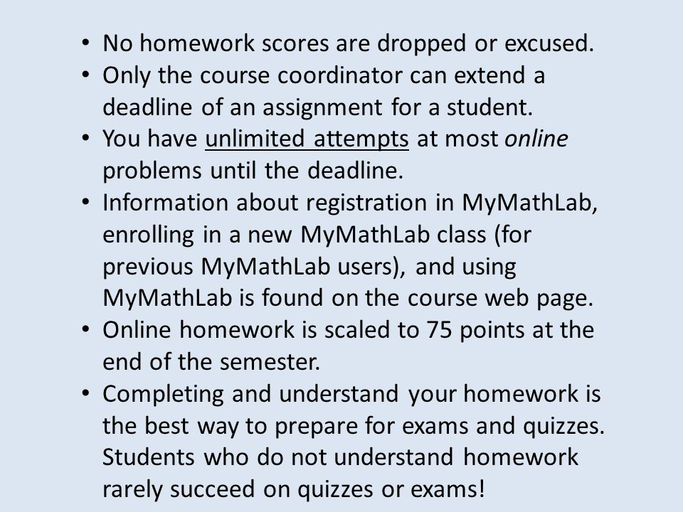 No homework scores are dropped or excused.