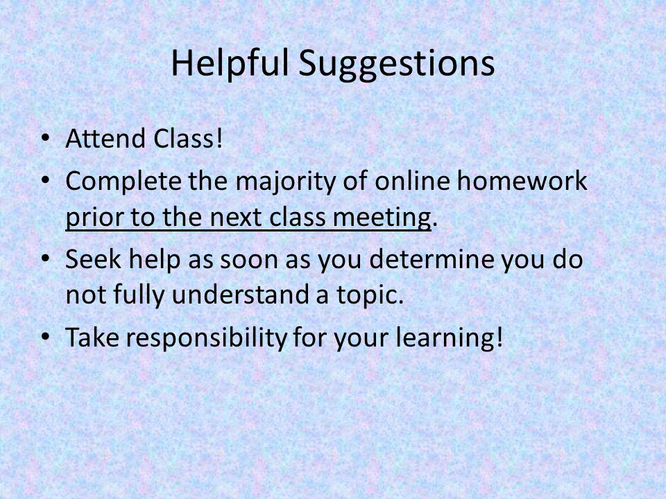 Helpful Suggestions Attend Class!