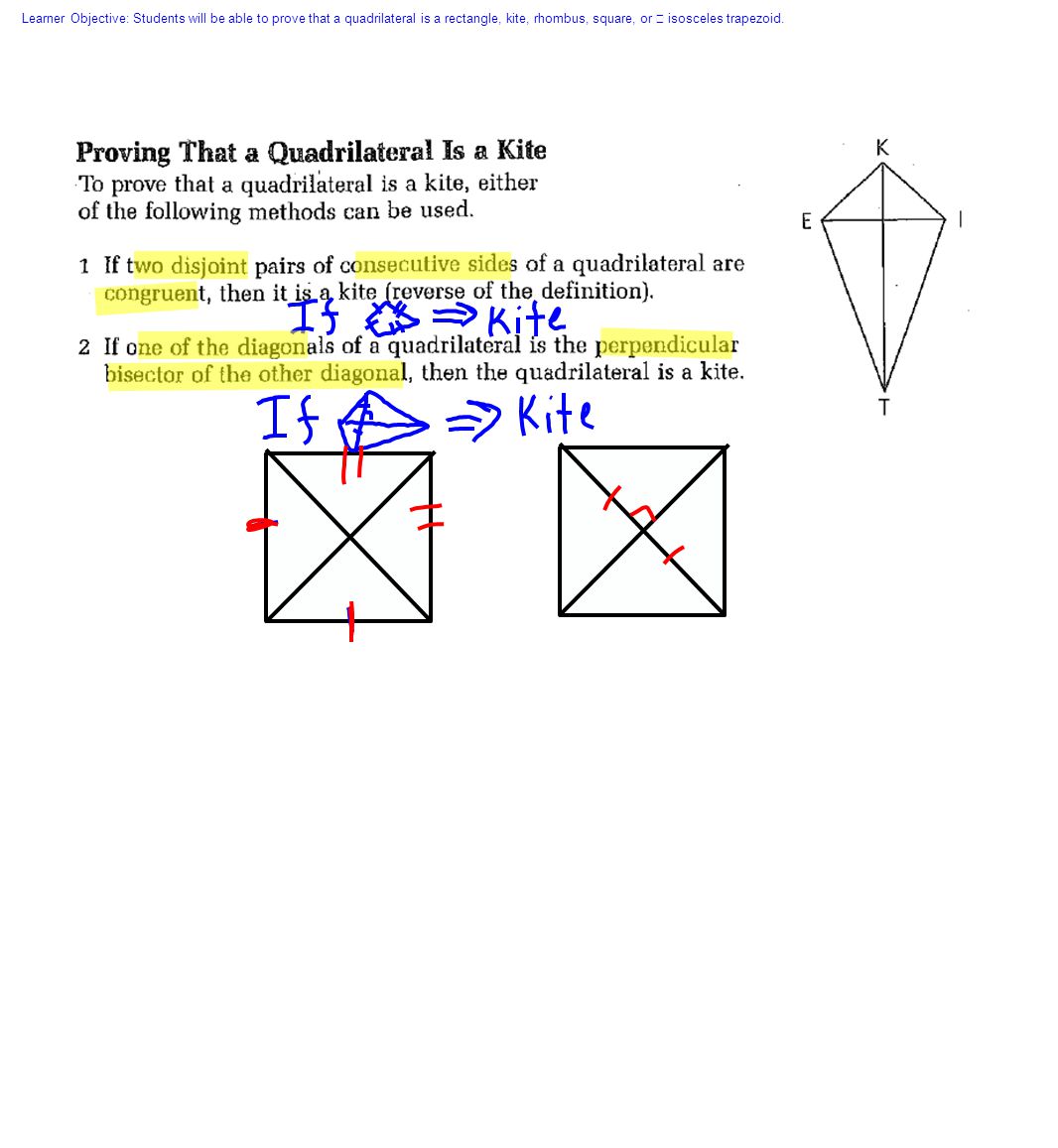 Learner Objective: Students will be able to prove that a quadrilateral is a rectangle, kite, rhombus, square, or isosceles trapezoid.