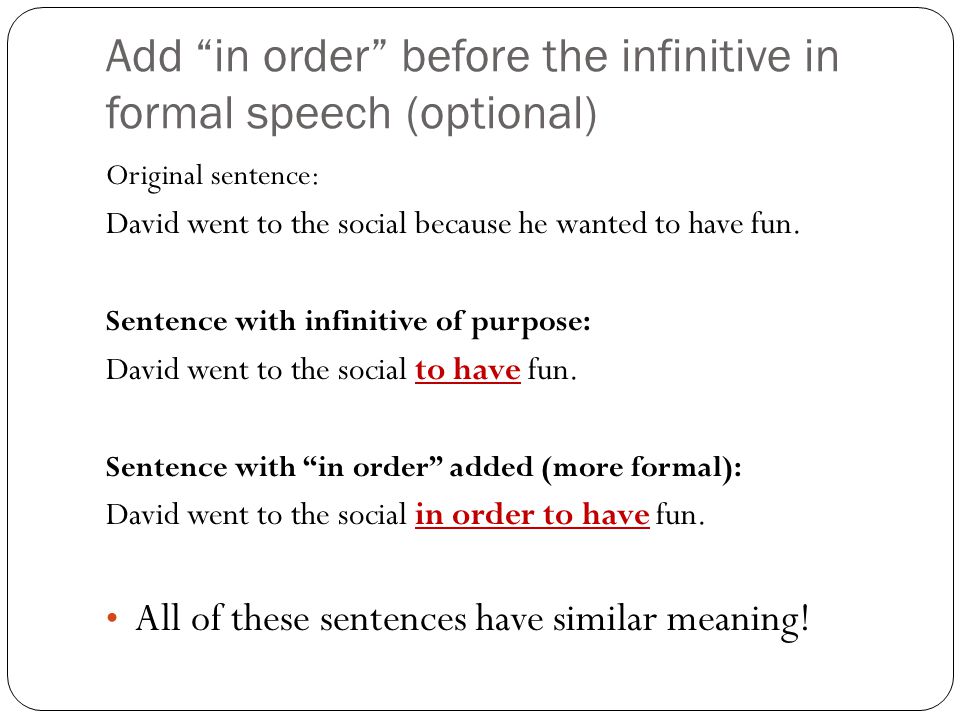 Add in order before the infinitive in formal speech (optional)