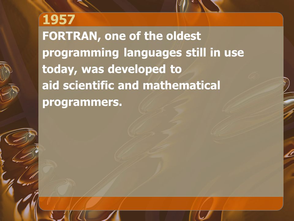 1957 FORTRAN, one of the oldest programming languages still in use