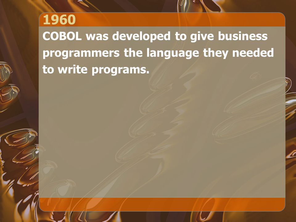 1960 COBOL was developed to give business