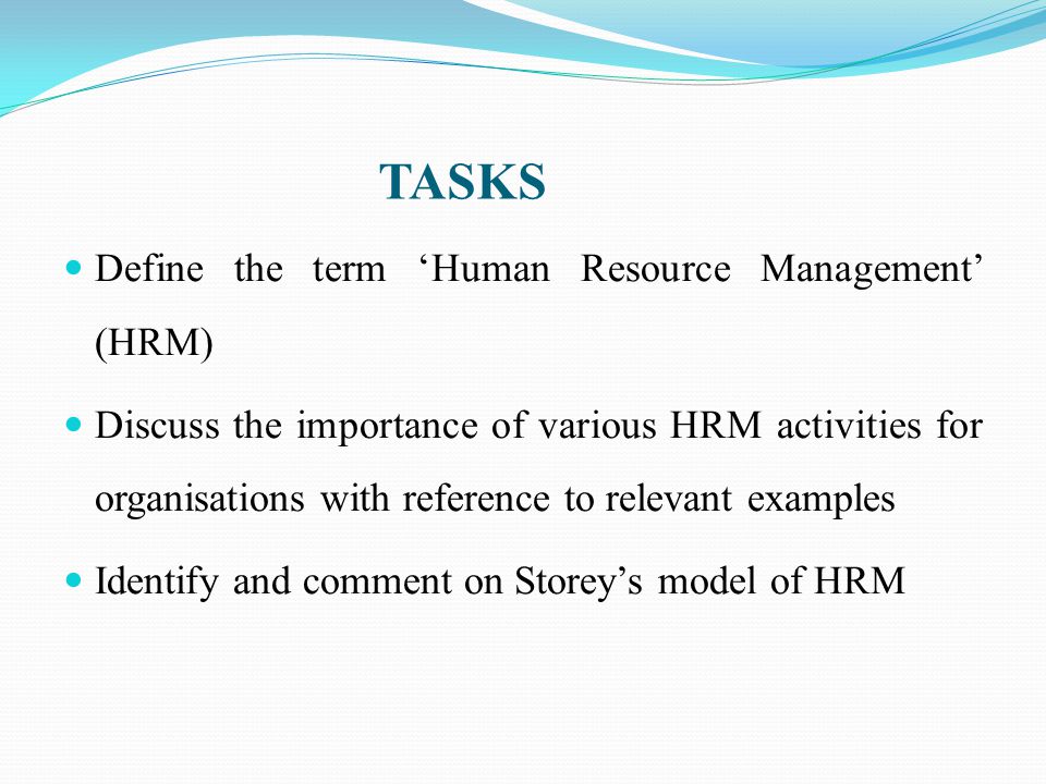 TASKS Define the term ‘Human Resource Management’ (HRM)