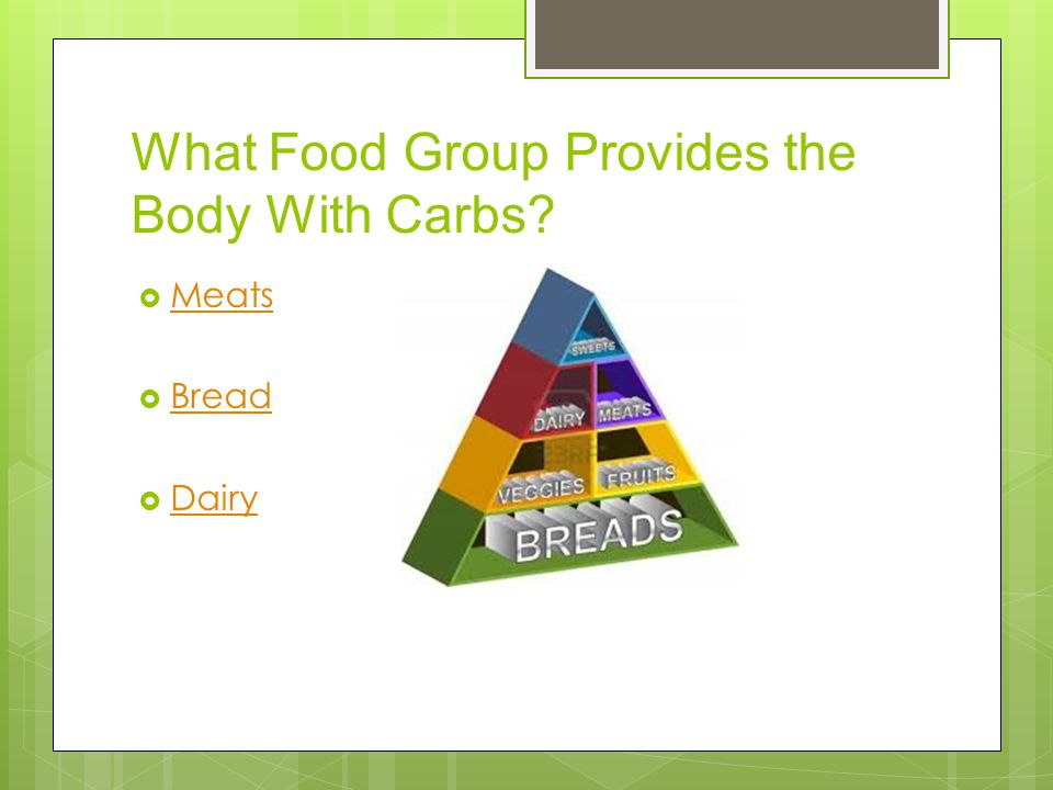 What Food Group Provides the Body With Carbs