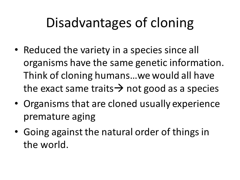Disadvantages of cloning