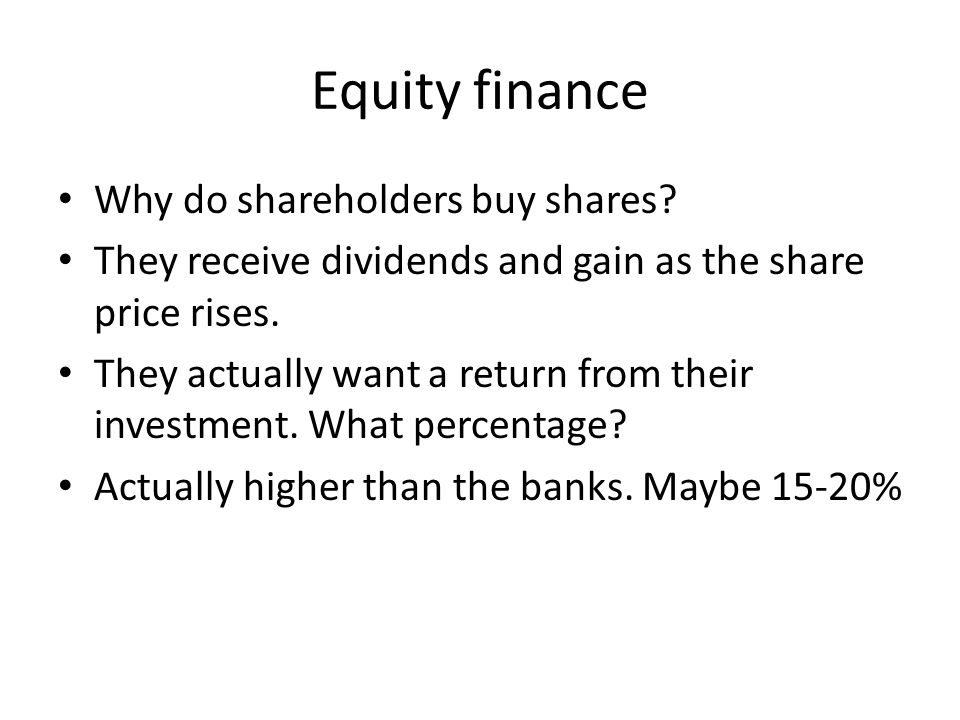 Equity finance Why do shareholders buy shares