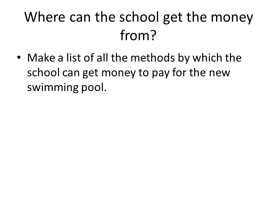 Where can the school get the money from