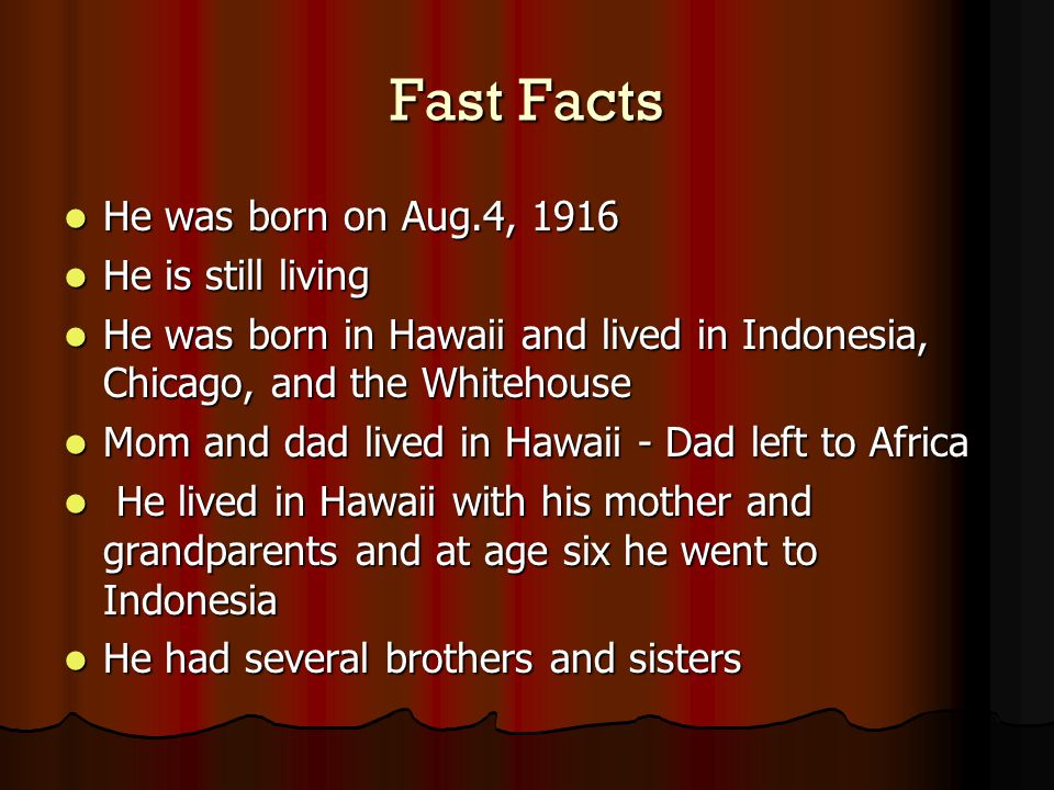 Fast Facts He was born on Aug.4, 1916 He is still living