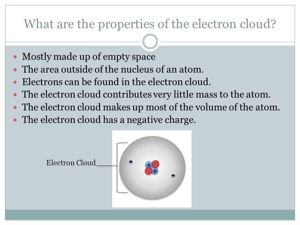 What are the properties of the electron cloud