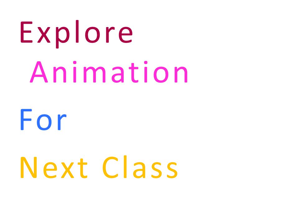 Explore Animation For Next Class