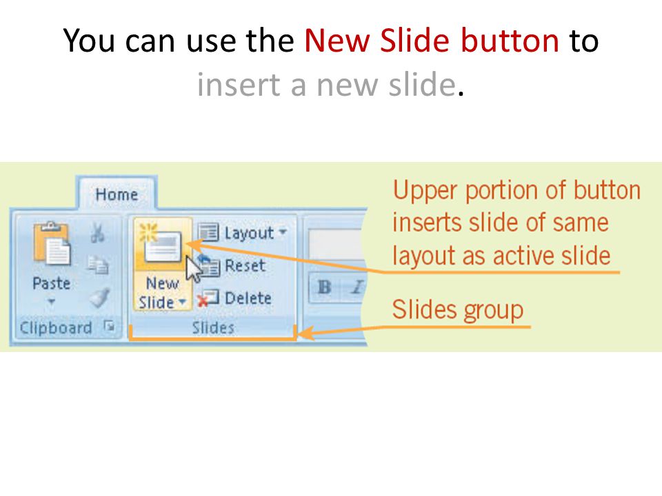 You can use the New Slide button to insert a new slide.