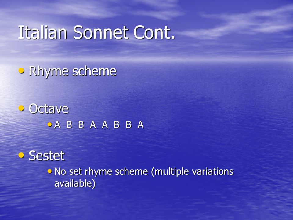 Italian Sonnet Cont. Rhyme scheme Octave Sestet A B B A A B B A