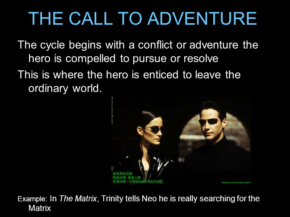 THE CALL TO ADVENTURE The cycle begins with a conflict or adventure the hero is compelled to pursue or resolve.