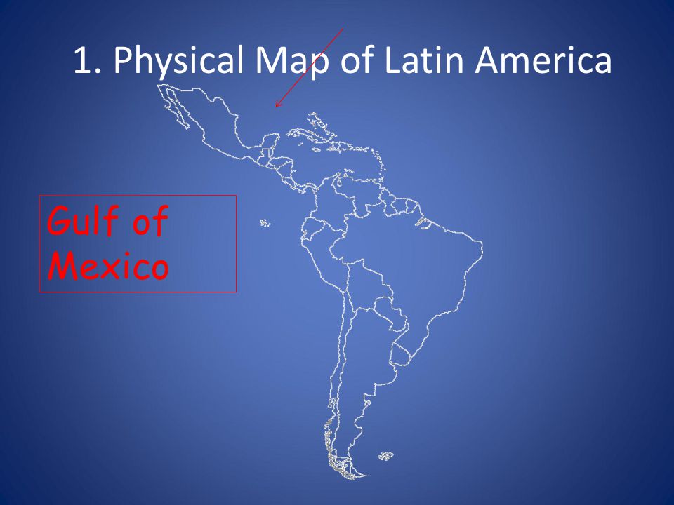 1. Physical Map of Latin America