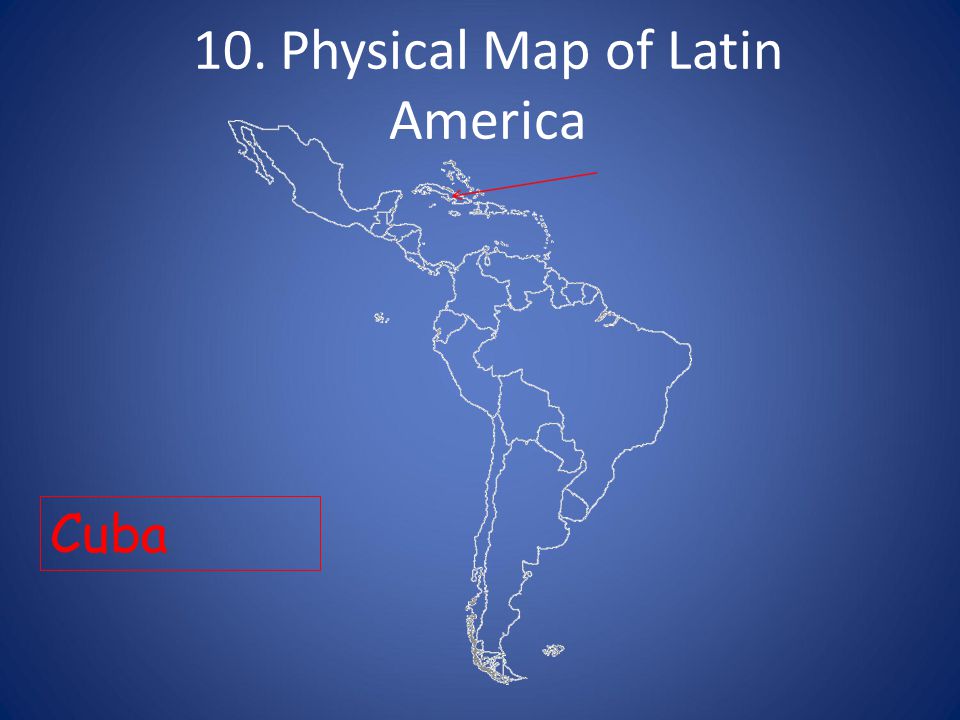 10. Physical Map of Latin America