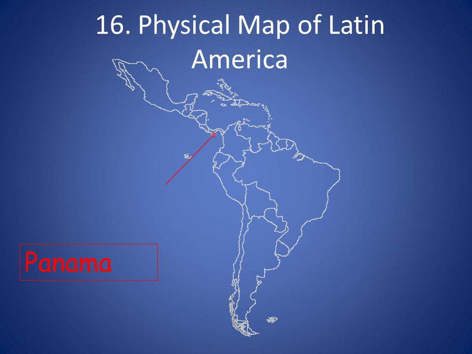 16. Physical Map of Latin America