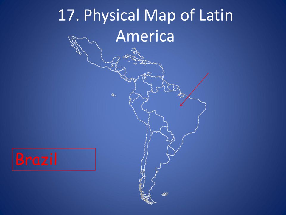 17. Physical Map of Latin America
