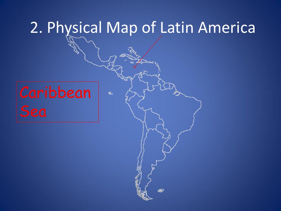 2. Physical Map of Latin America