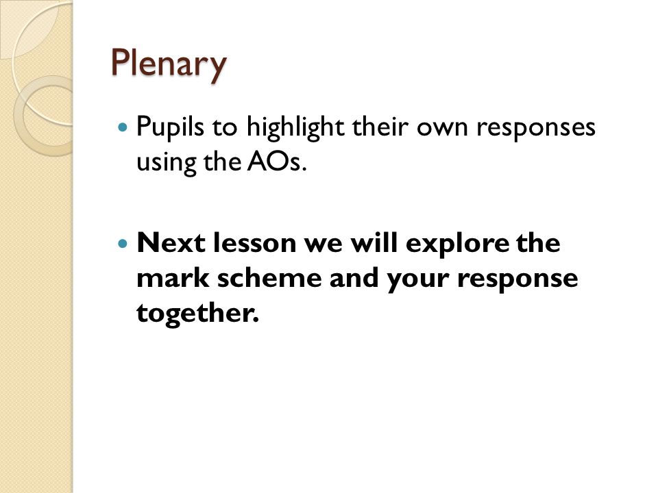 Plenary Pupils to highlight their own responses using the AOs.