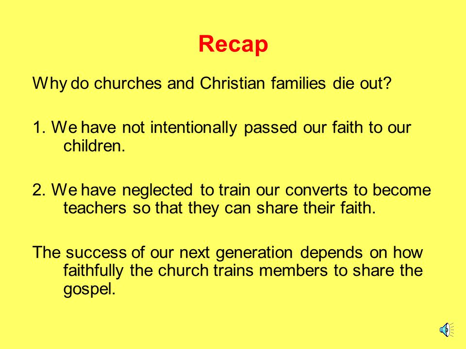 Recap Why do churches and Christian families die out
