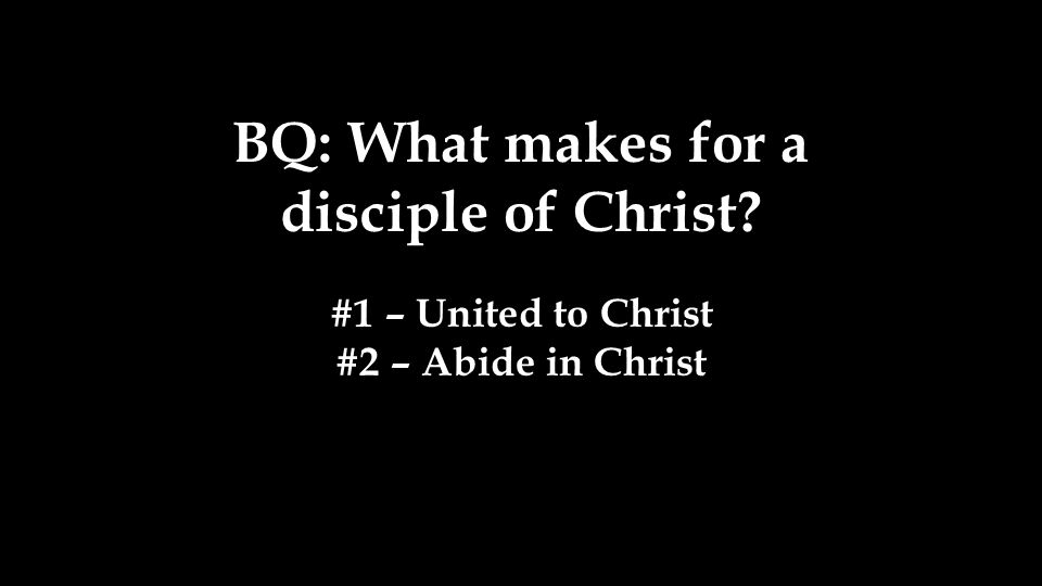 BQ: What makes for a disciple of Christ
