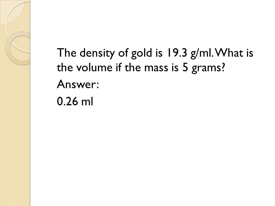 The density of gold is g/ml