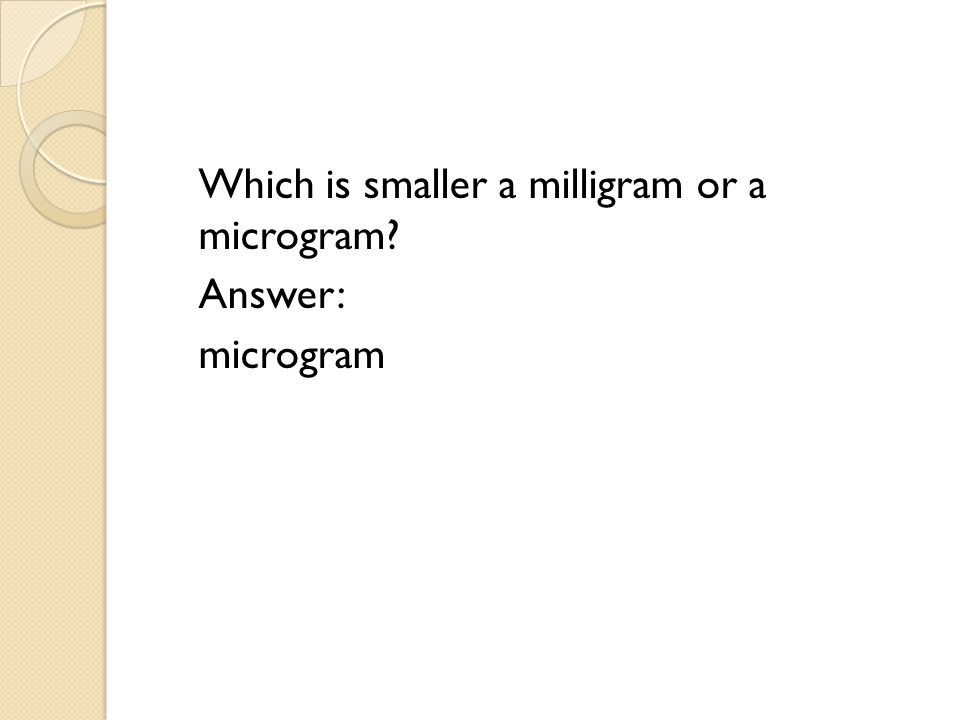 Which is smaller a milligram or a microgram