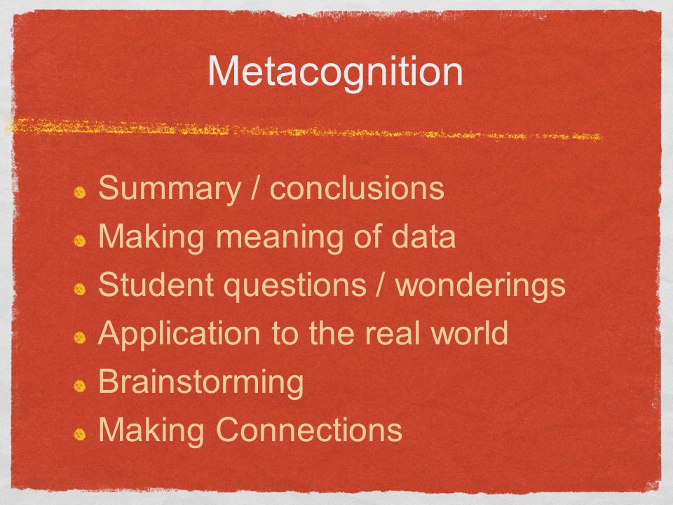 Metacognition Summary / conclusions Making meaning of data