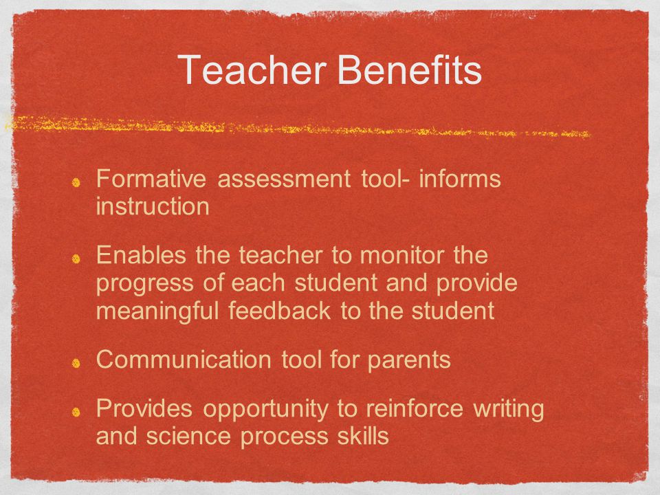 Teacher Benefits Formative assessment tool- informs instruction