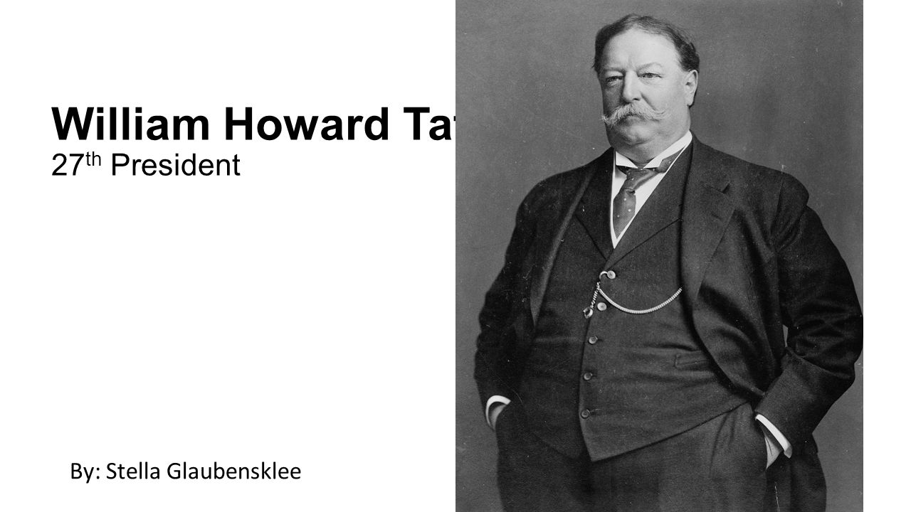William Howard Taft 27th President
