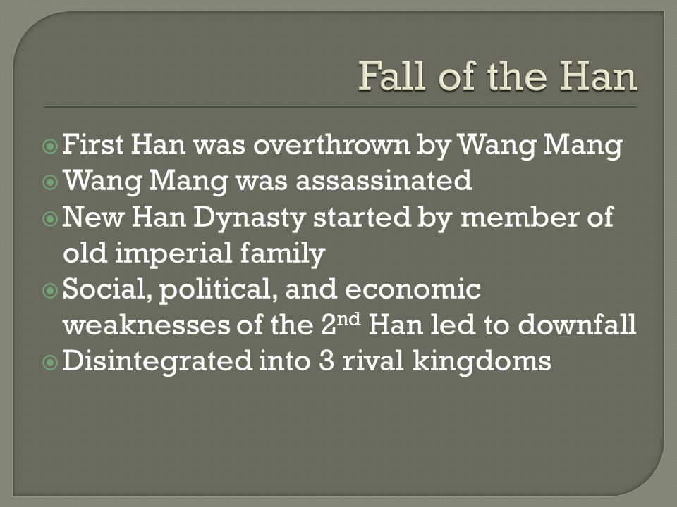 Fall of the Han First Han was overthrown by Wang Mang