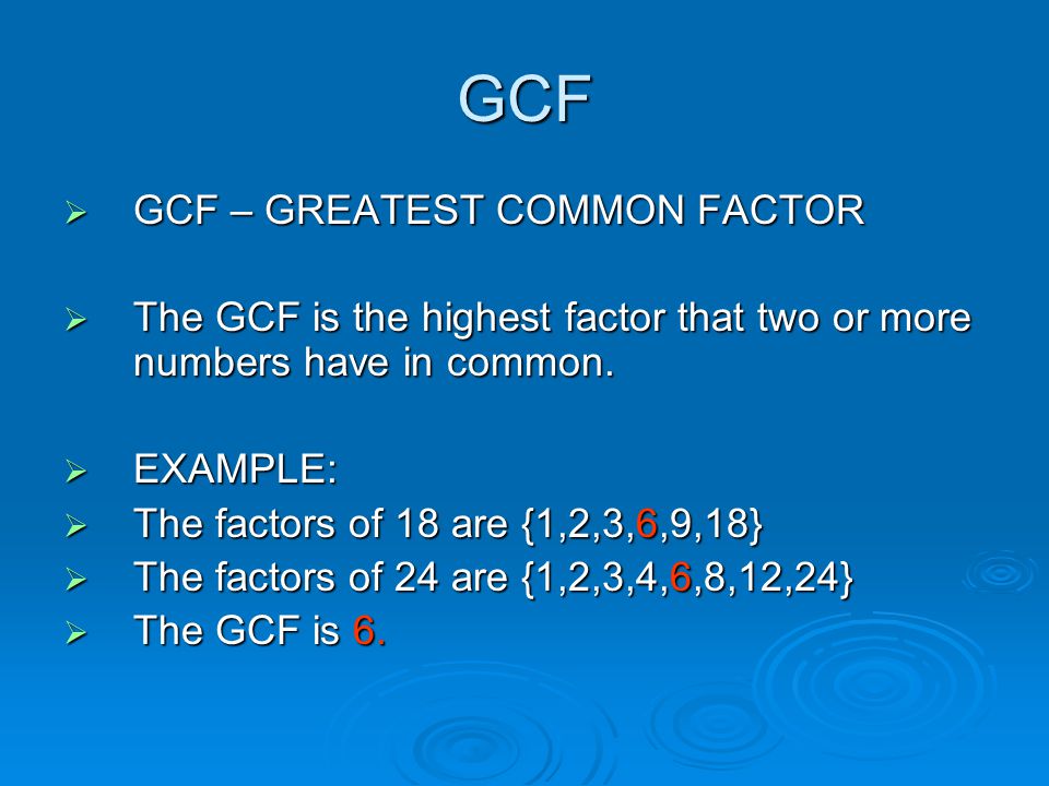 GCF GCF – GREATEST COMMON FACTOR
