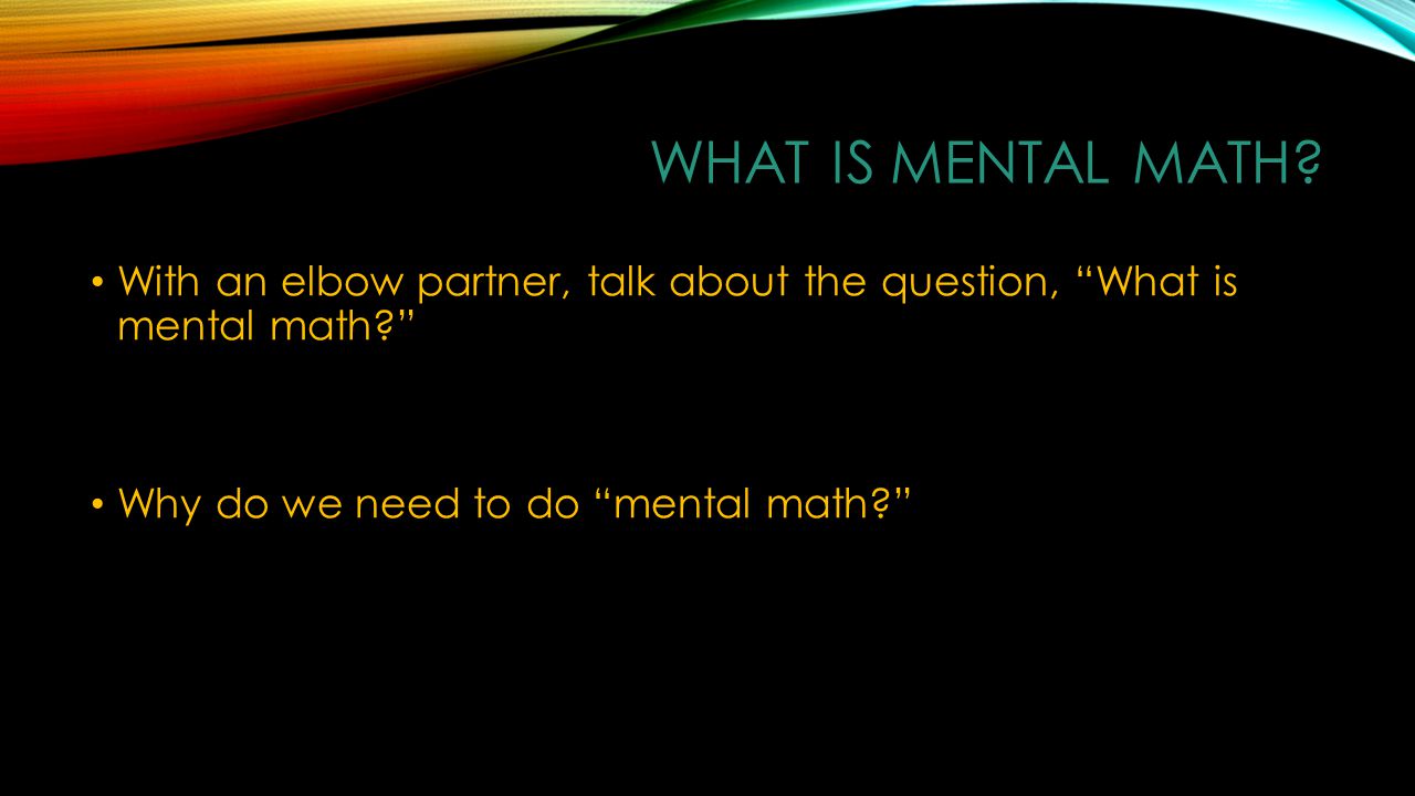 What is mental math.