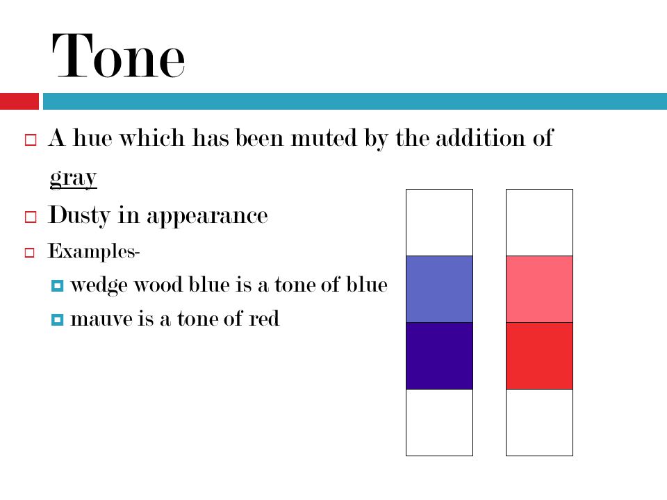 Tone A hue which has been muted by the addition of gray